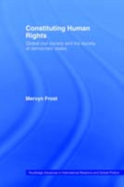 Constituting Human Rights : Global Civil Society and the Society of Democratic States, PDF eBook