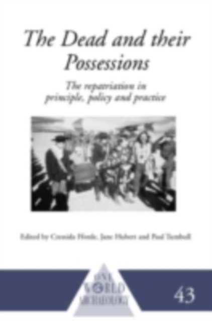 The Dead and their Possessions : Repatriation in Principle, Policy and Practice, PDF eBook