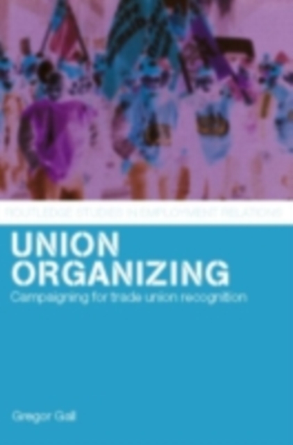 Union Organizing : Campaigning for trade union recognition, PDF eBook