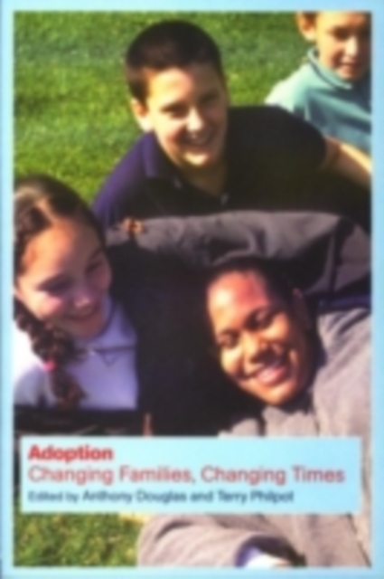 Adoption : Changing Families, Changing Times, PDF eBook