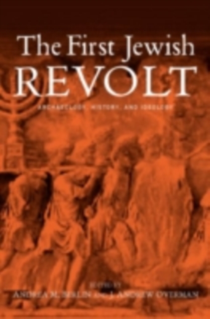 The First Jewish Revolt : Archaeology, History and Ideology, PDF eBook
