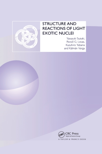 Structure and Reactions of Light Exotic Nuclei, PDF eBook