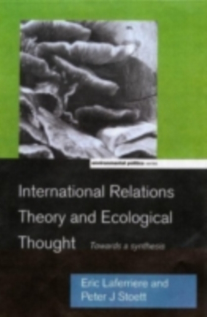 International Relations Theory and Ecological Thought : Towards a Synthesis, PDF eBook
