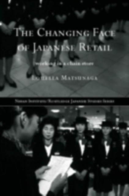 The Changing Face of Japanese Retail : Working in a Chain Store, PDF eBook