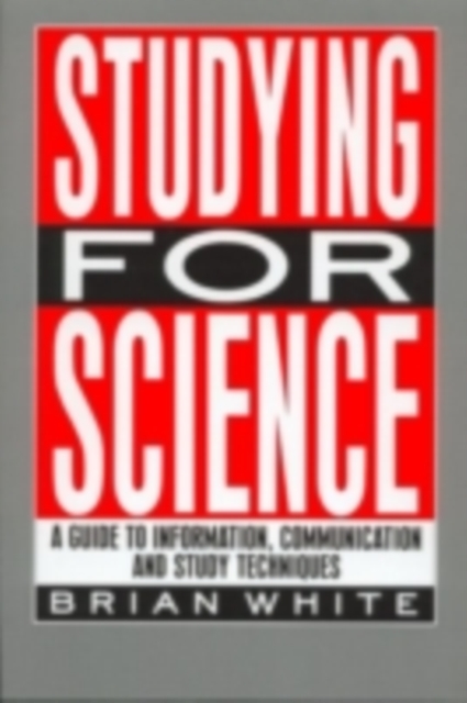 Studying for Science : A Guide to Information, Communication and Study Techniques, PDF eBook
