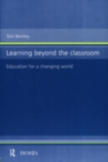 Learning Beyond the Classroom : Education for a Changing World, PDF eBook