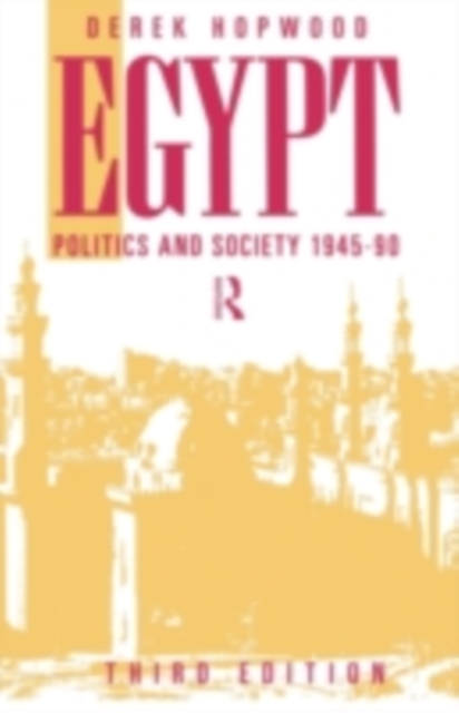 Egypt 1945-1990 : Politics and Society, PDF eBook