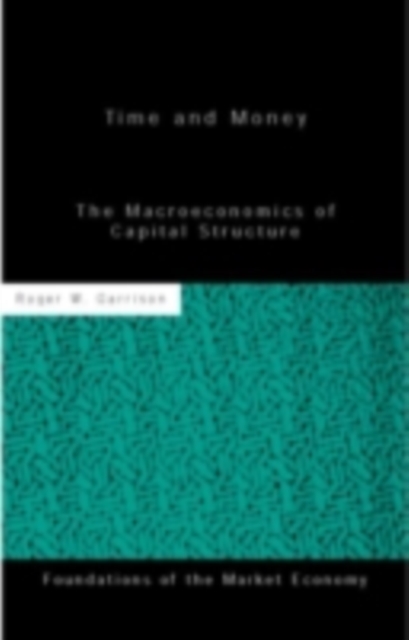 Time and Money : The Macroeconomics of Capital Structure, PDF eBook