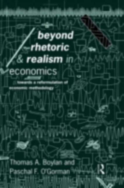 Beyond Rhetoric and Realism in Economics : Towards a Reformulation of Methodology, PDF eBook