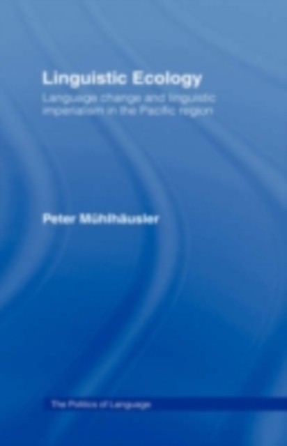 Linguistic Ecology : Language Change and Linguistic Imperialism in the Pacific Region, PDF eBook