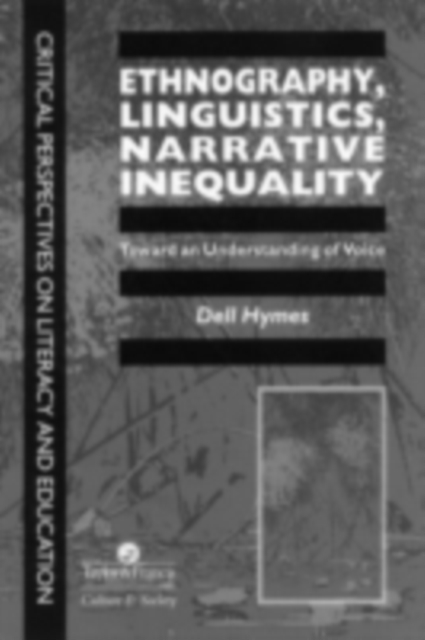 Ethnography, Linguistics, Narrative Inequality : Toward An Understanding Of Voice, PDF eBook