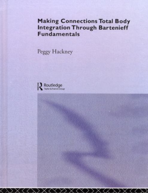 Making Connections : Total Body Integration Through Bartenieff Fundamentals, PDF eBook