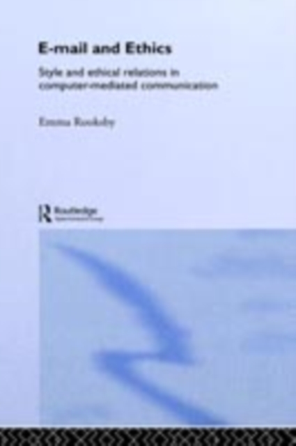 Email and Ethics : Style and Ethical Relations in Computer-Mediated Communications, PDF eBook