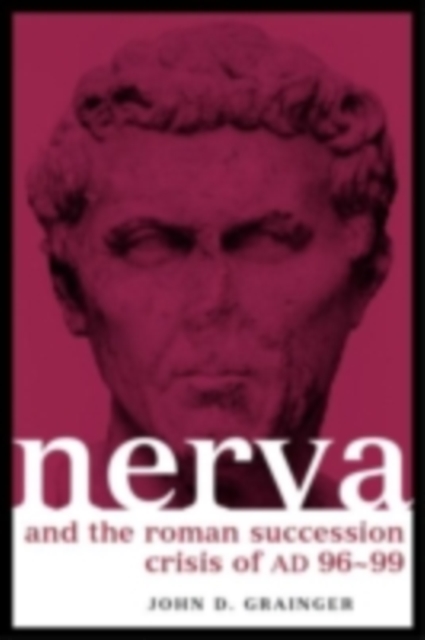 Nerva and the Roman Succession Crisis of AD 96-99, PDF eBook