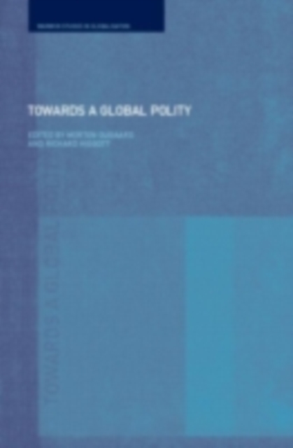 Towards a Global Polity : Future Trends and Prospects, PDF eBook