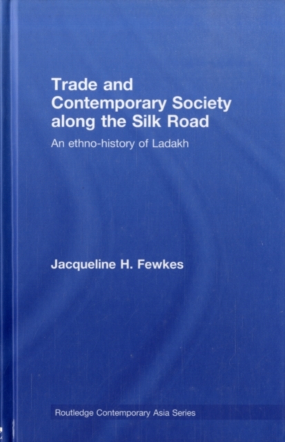 Trade and Contemporary Society along the Silk Road : An ethno-history of Ladakh, PDF eBook