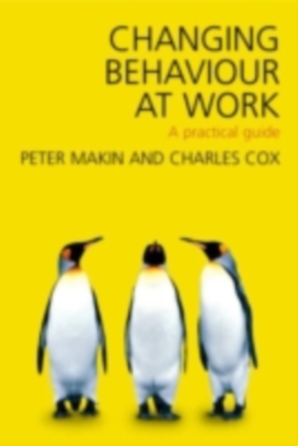 Changing Behaviour at Work : A Practical Guide, PDF eBook