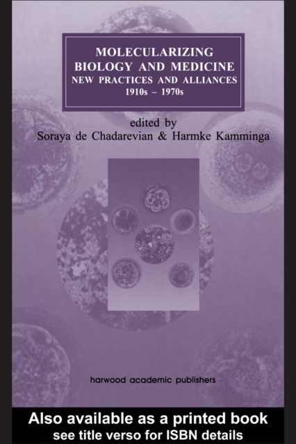 Molecularizing Biology and Medicine : New Practices and Alliances, 1920s to 1970s, PDF eBook