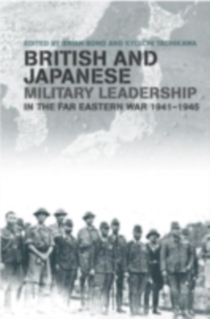 British and Japanese Military Leadership in the Far Eastern War, 1941-45, PDF eBook