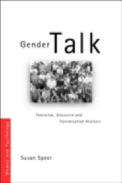 Gender Talk : Feminism, Discourse and Conversation Analysis, PDF eBook