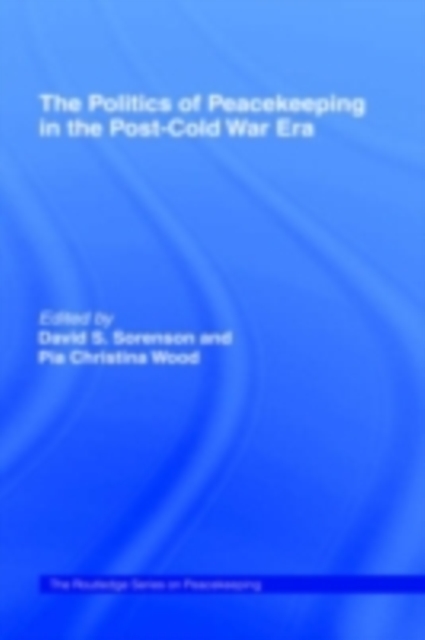 The Politics of Peacekeeping in the Post-Cold War Era, PDF eBook