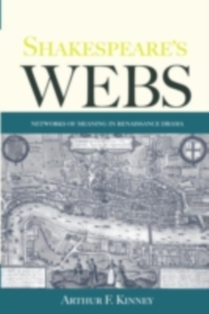 Shakespeare's Webs : Networks of Meaning in Renaissance Drama, PDF eBook