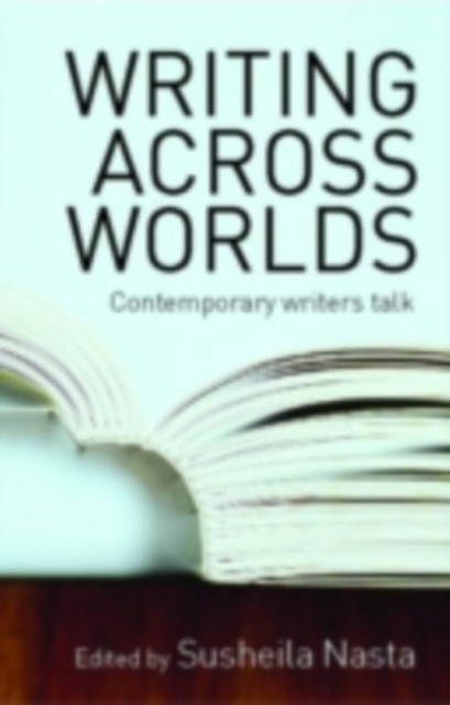 Writing Across Worlds : Contemporary Writers Talk, PDF eBook