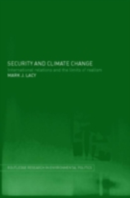 Security and Climate Change : International Relations and the Limits of Realism, PDF eBook