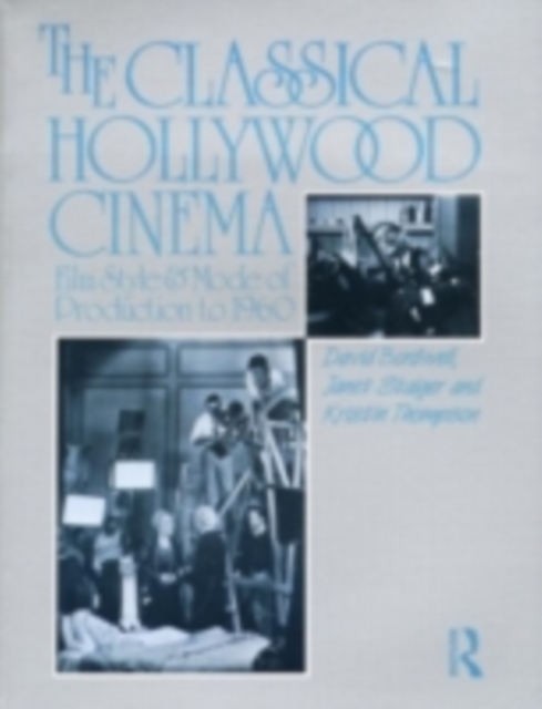 The Classical Hollywood Cinema : Film Style and Mode of Production to 1960, PDF eBook