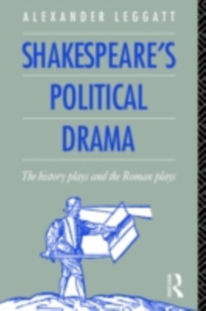 Shakespeare's Political Drama : The History Plays and the Roman Plays, PDF eBook