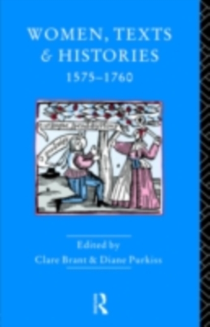 Women, Texts and Histories 1575-1760, PDF eBook
