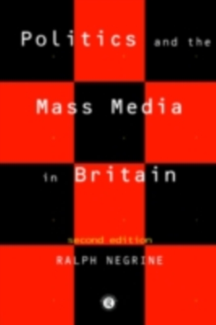 Politics and the Mass Media in Britain, PDF eBook