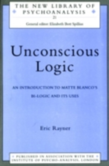 Unconscious Logic : An Introduction to Matte-Blanco's Bi-logic and its Uses, PDF eBook