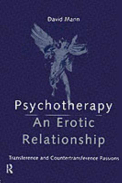 Psychotherapy: An Erotic Relationship : Transference and Countertransference Passions, PDF eBook
