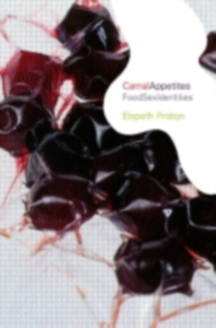 Carnal Appetites : FoodSexIdentities, PDF eBook