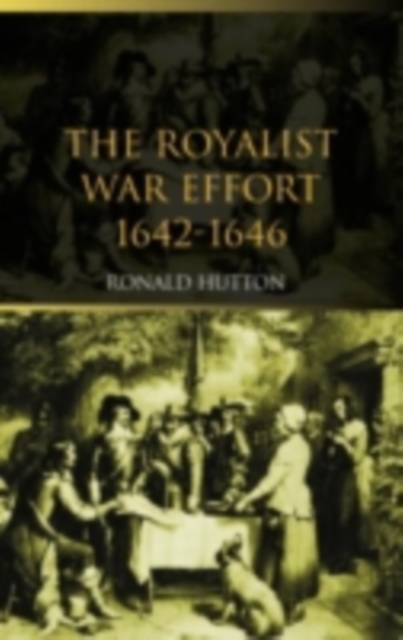 The Royalist War Effort : 1642-1646, PDF eBook
