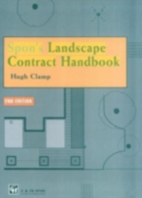 Spon's Landscape Contract Handbook : A guide to good practice and procedures in the management of lump sum landscape contracts, PDF eBook