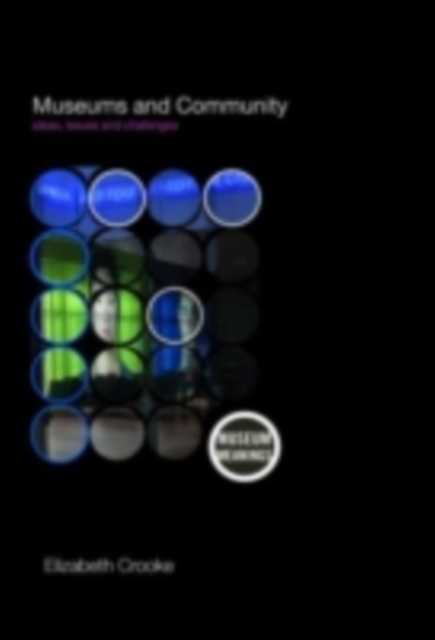 Museums and Community : Ideas, Issues and Challenges, PDF eBook