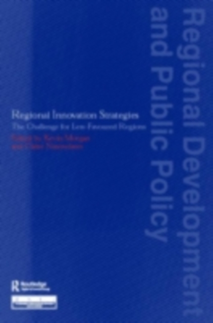 Regional Innovation Strategies : The Challenge for Less-Favoured Regions, PDF eBook