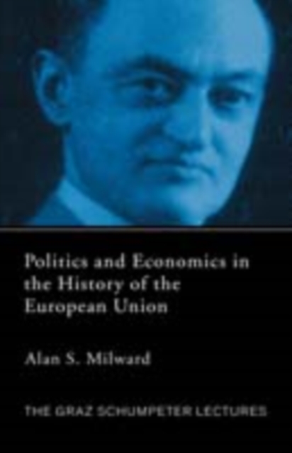 Politics and Economics in the History of the European Union, PDF eBook