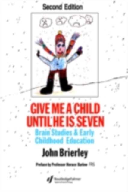 Give Me A Child Until He Is 7 : Brain Studies And Early Childhood Education, PDF eBook