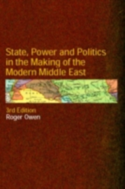 State, Power and Politics in the Making of the Modern Middle East, PDF eBook