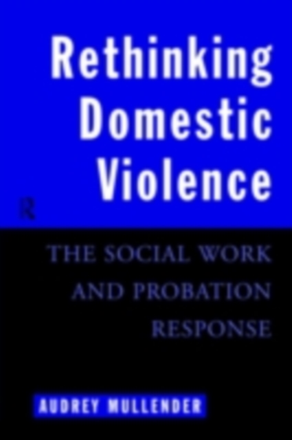 Rethinking Domestic Violence : The Social Work and Probation Response, PDF eBook