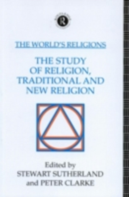 The World's Religions: The Study of Religion, Traditional and New Religion, PDF eBook