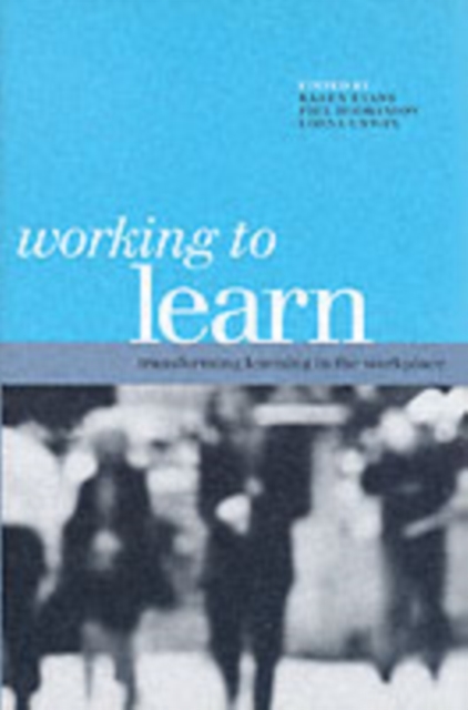 Working to Learn : Transforming Learning in the Workplace, PDF eBook