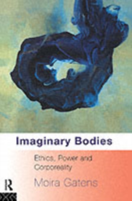Imaginary Bodies : Ethics, Power and Corporeality, PDF eBook