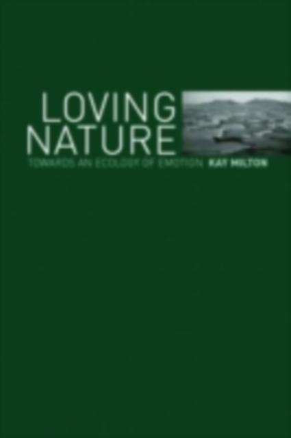 Loving Nature : Towards an Ecology of Emotion, PDF eBook