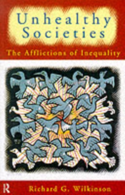 Unhealthy Societies : The Afflictions of Inequality, PDF eBook