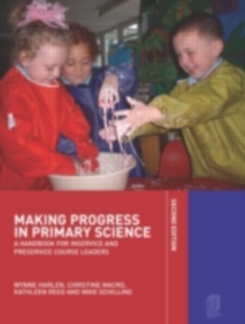 Making Progress in Primary Science : A Handbook for Inservice and Preservice Course Leaders, PDF eBook