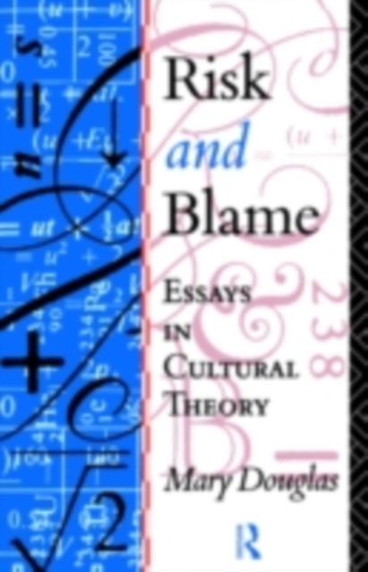 Risk and Blame : Essays in Cultural Theory, PDF eBook